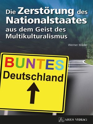 cover image of Die Zerstörung des Nationalstaates aus dem Geist des Multikulturalismus